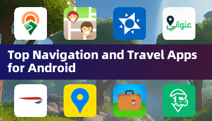 Android 最佳导航与旅行应用