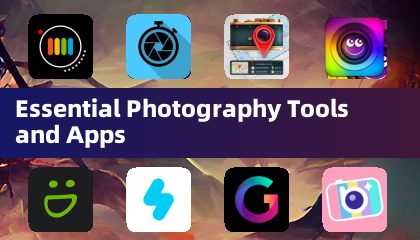Essential Photography Tools and Apps