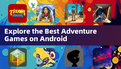 探索安卓平台的最佳冒险游戏